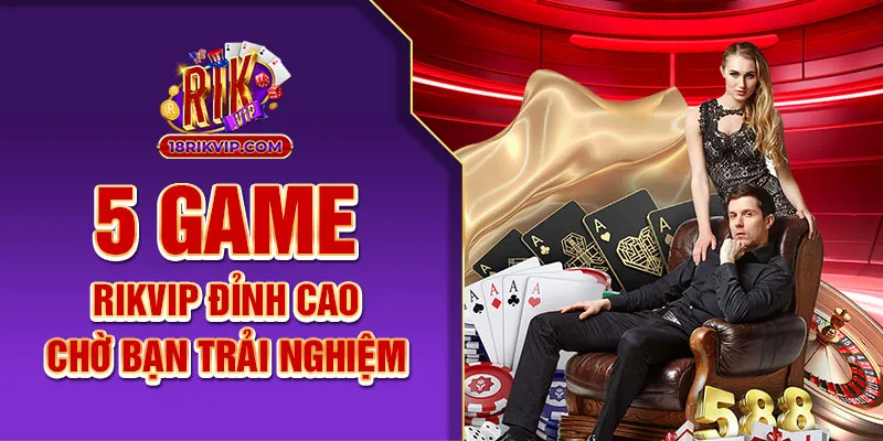 Khám phá thế giới game đa dạng tại Rik Vip