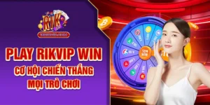 Play Rikvip Win – Cơ Hội Chiến Thắng Mọi Trò Chơi