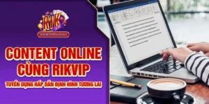 Rikvip Tuyển Dụng Content Online - Định Hình Tương Lai