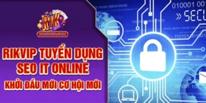 Rikvip Tuyển Dụng IT Online - Khởi Đầu Mới Cơ Hội Mới