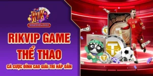 Rikvip Game Thể Thao – Cá Cược Đỉnh Cao Giải Trí Hấp Dẫn