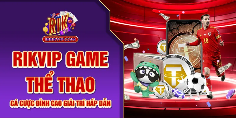 Rikvip Game Thể Thao – Cá Cược Đỉnh Cao Giải Trí Hấp Dẫn